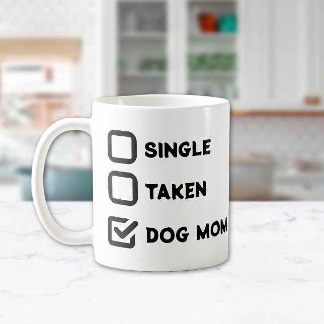 "Dog Mom" Single or Taken Funny Dog Lovers Coffee Mug ("Dog Mom" Single or Taken Funny Dog Lovers Coffee Mug)