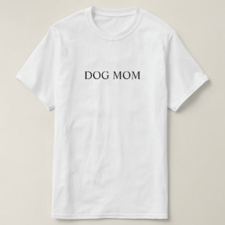 Dog Mom T-Shirt