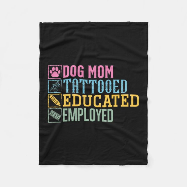 Dog Mom Tattooed Educated Employed Pet Lover Tatto Fleece Blanket (Front)