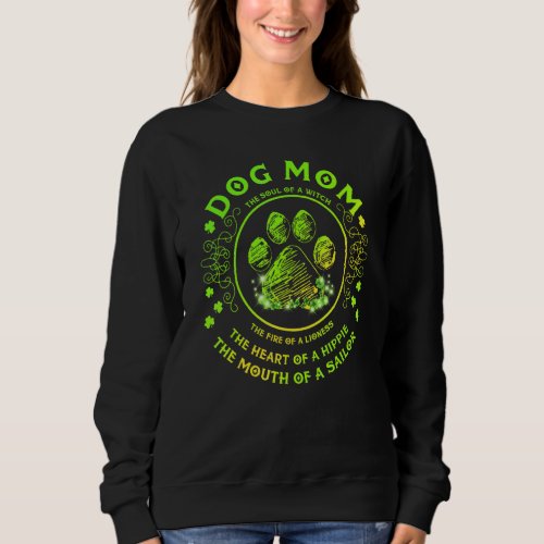 Dog Mom The Soul Of A Witch Funny Dog Lover St Pat Sweatshirt