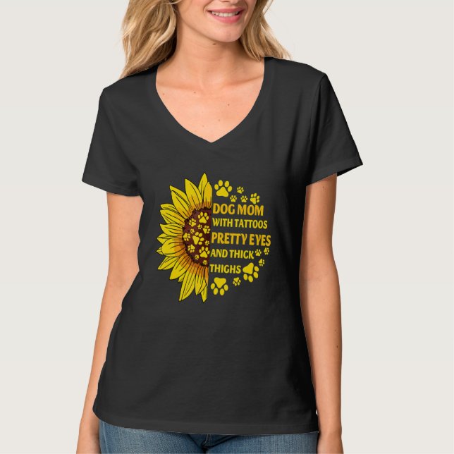 Dog Mom With Tattoos Pretty Eyes Thick Thighs Sunf T-Shirt (Front)