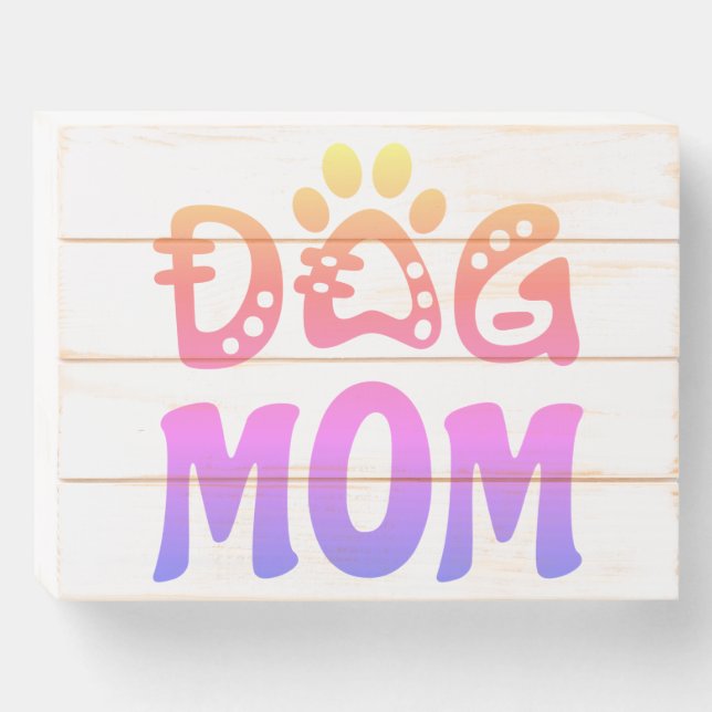 Dog Mom Wooden Box Sign (Front Horizontal)