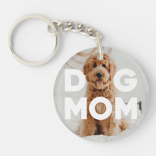 DOG MOM Your Dog Photo Keychain