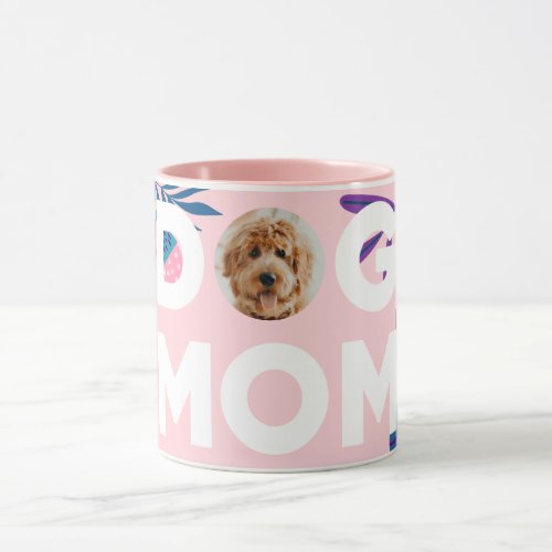 DOG MOM Your Pup Photo Pink Flowers  Leaves Mug