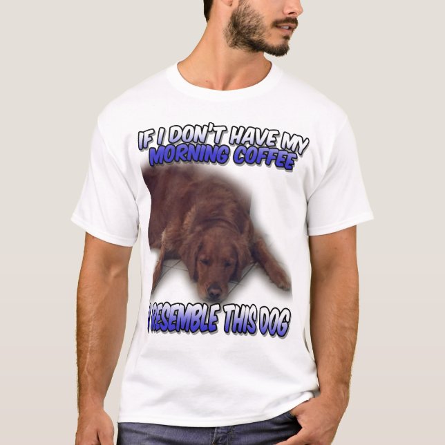 Dog Morning Coffee T-Shirt (Front)