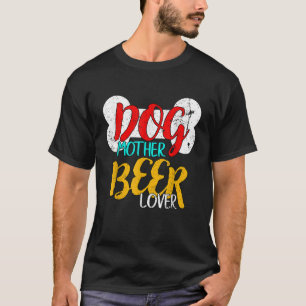 Dog Mother Beer Lover Craft Brew Funny Dog Lover T T-Shirt