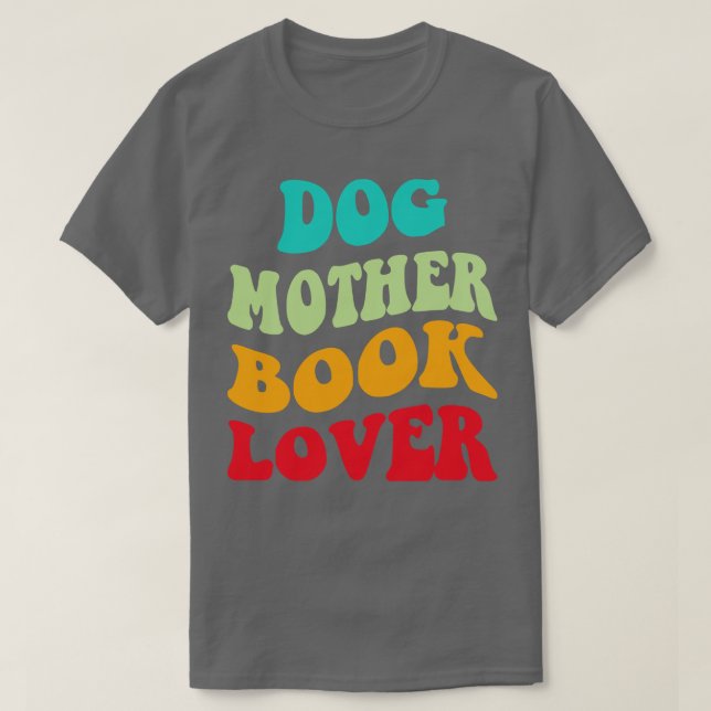Dog Mother Book Lover III T-Shirt (Design Front)