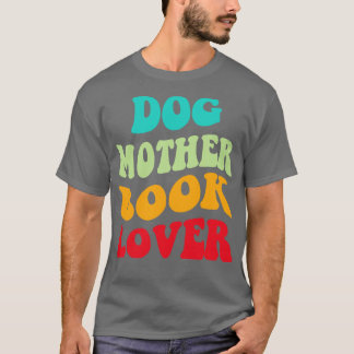 Dog Mother Book Lover III T-Shirt