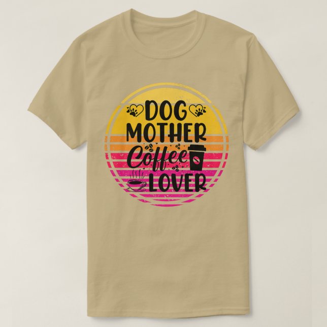 DOG MOTHER COFFE LOVER 1 T-Shirt (Design Front)