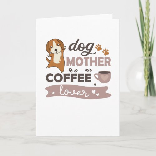 Dog Mother Coffee Lover Cute Beagle Dogs Card