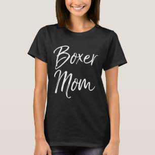 Dog Mother Gift Boxing Mother's Day Quote Cute Box T-Shirt