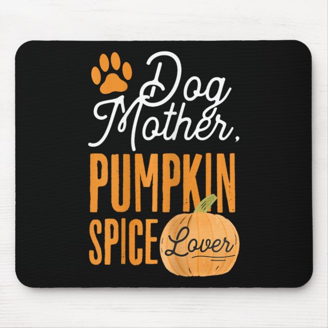 Dog Mother Pumpkin Spice Lover Cute Fall Mom Girls Mouse Pad (Front)