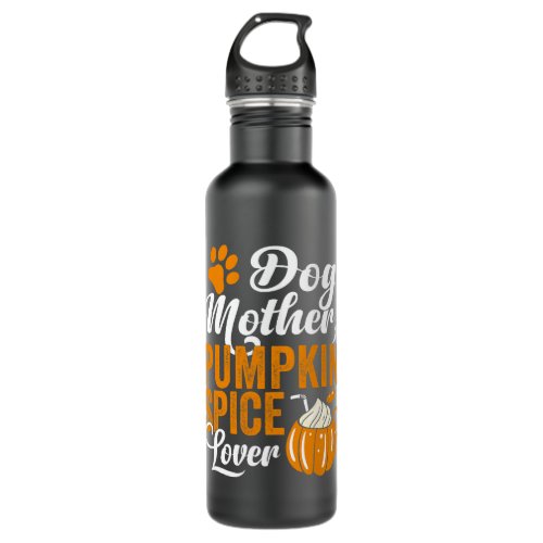 Dog Mother Pumpkin Spice Lover Fall Cute Mom Girls Stainless Steel Water Bottle