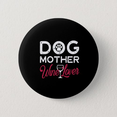 dog mother wine lover button