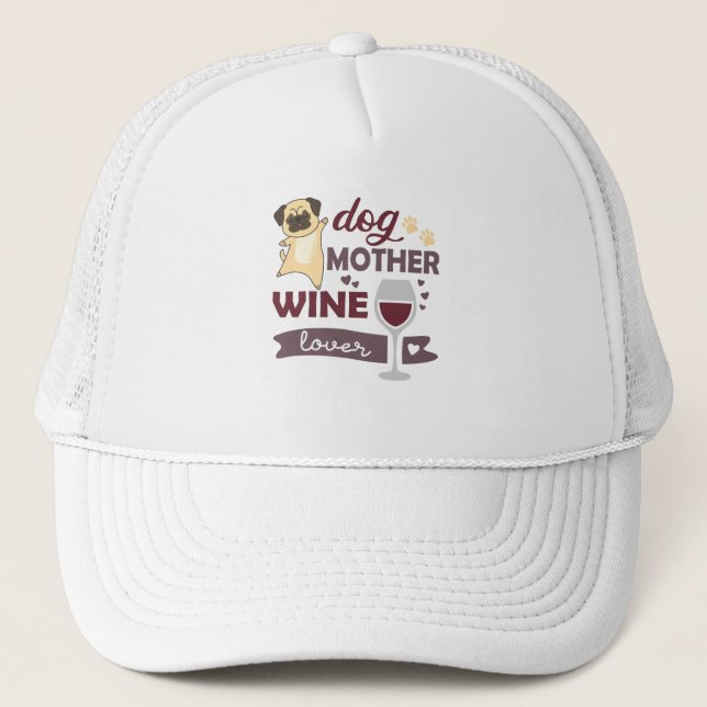 Dog Mother Wine Lover Cute Dog Pug For Mistress Trucker Hat (Front)