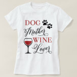 Dog Mother Wine Lover Cute Pet Mom Owner Quote T-Shirt Dog Mother Wine Lover Cute Pet Mom Owner Quote T-Shirt