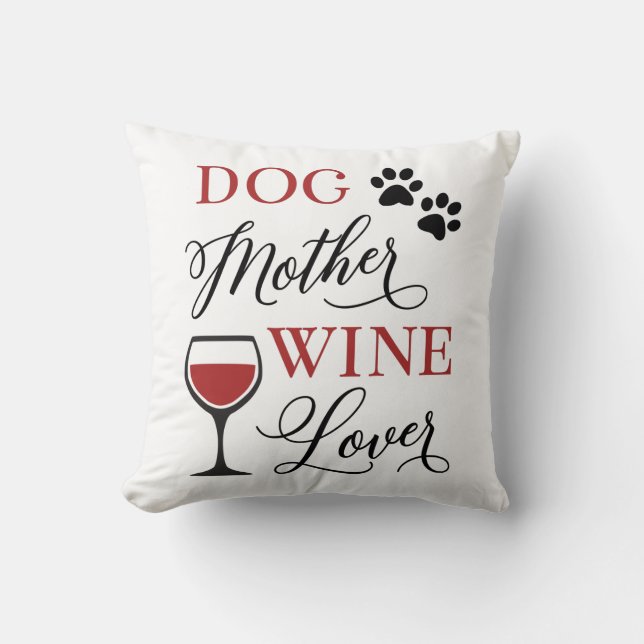 Dog Mother Wine Lover Cute Quote Pet Mama Womens Throw Pillow (Front)