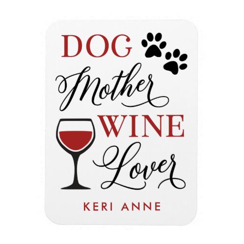 Dog Mother Wine Lover Cute Quote Pet Mom Magnet