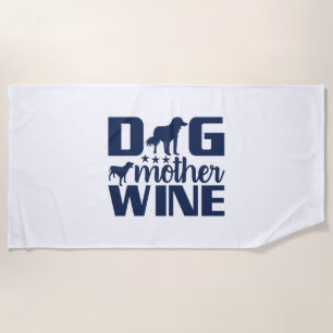 Dog Mother Wine Lover Quote Beach Towel