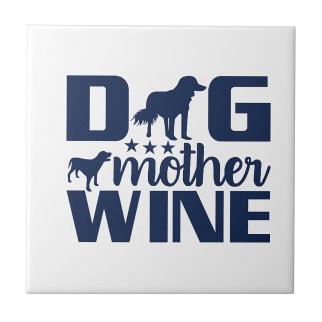 Dog Mother Wine Lover Quote Ceramic Tile (Front)