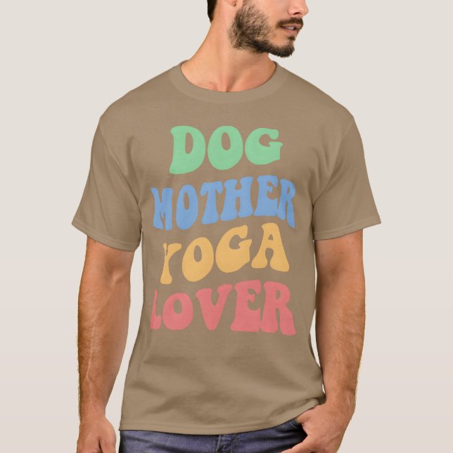 Dog Mother Yoga Lover Iv friends T-Shirt (Front)