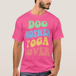 Dog Mother Yoga Lover IV T-Shirt