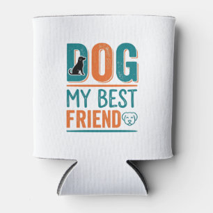 Dog My Best Friend Vintage Dog Lover Shirt Design_ Can Cooler
