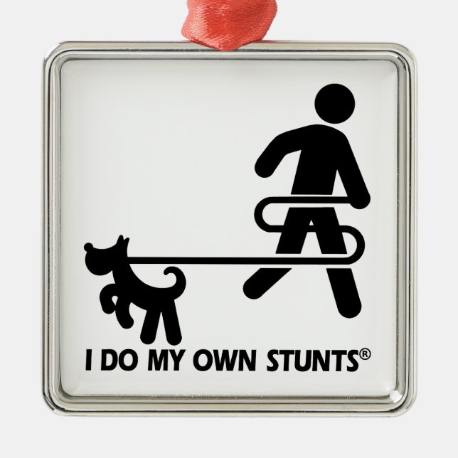Dog My Own Stunts Metal Ornament (Front)