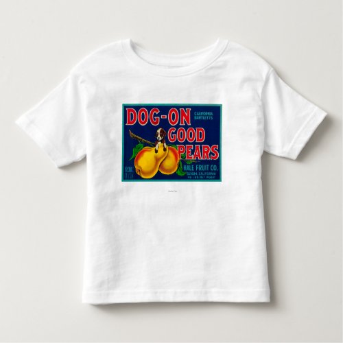 Dog On Good Pears Pear Crate LabelSuisun CA Toddler T_shirt