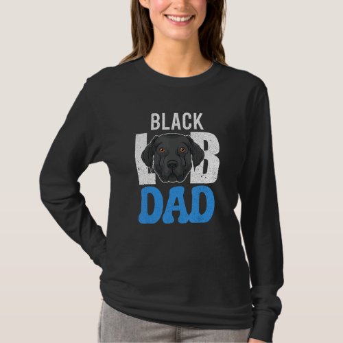 Dog Owner Fathers Day Black Labrador  Dad Black La T_Shirt
