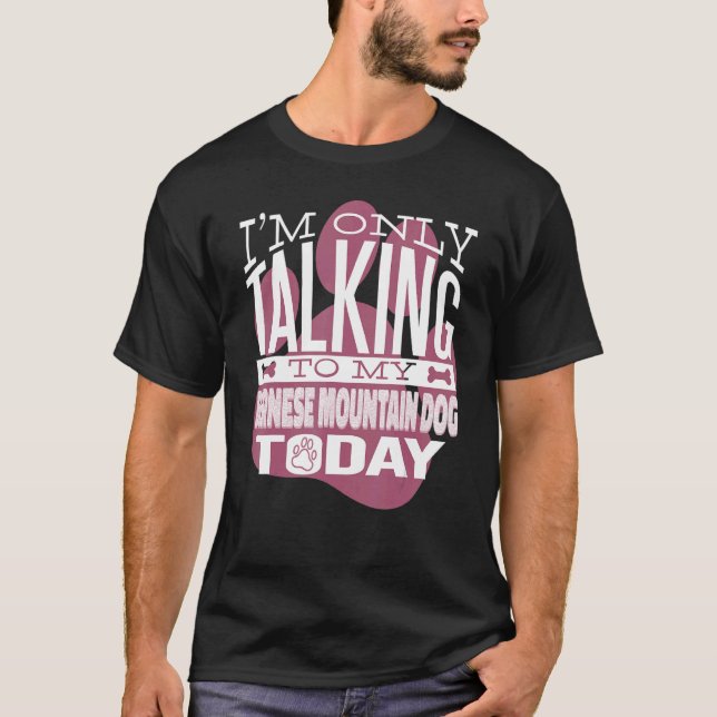Dog Owner I'm only talking to my Bernese Mountain  T-Shirt (Front)