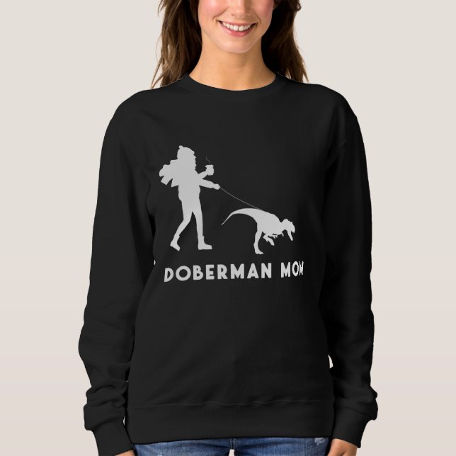 Dog Owner Quote Mother of a Doberman Mom Sweatshirt (Front)