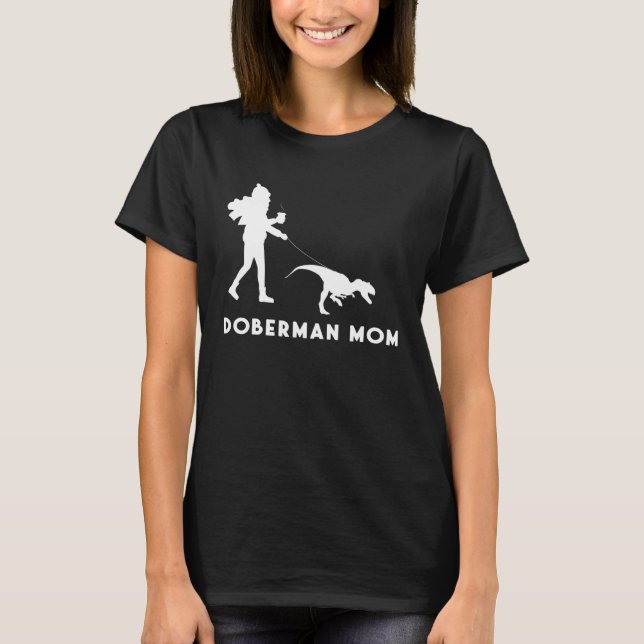 Dog Owner Quote Mother of a Doberman Mom T-Shirt (Front)