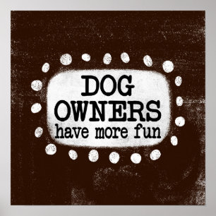 Dog Owners Have More Fun Poster Wall Art