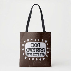 Dog Owners Have More Fun Tote Bag