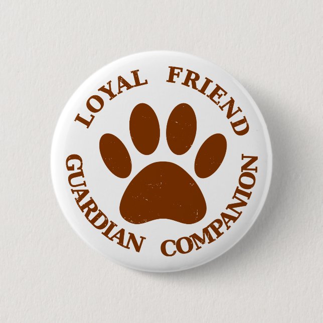 Dog Paw Loyal Friend Pinback Button (Front)