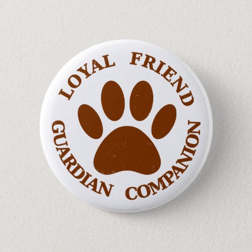 Dog Paw Loyal Friend Pinback Button