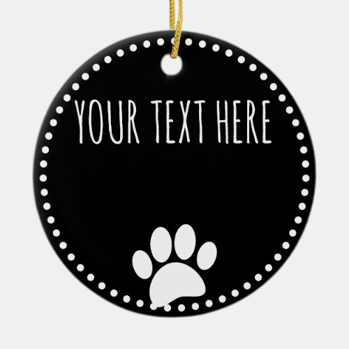 Dog Paw Print Custom Text Black Ceramic Ornament