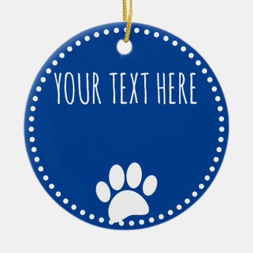 Dog Paw Print Custom Text Blue Ceramic Ornament