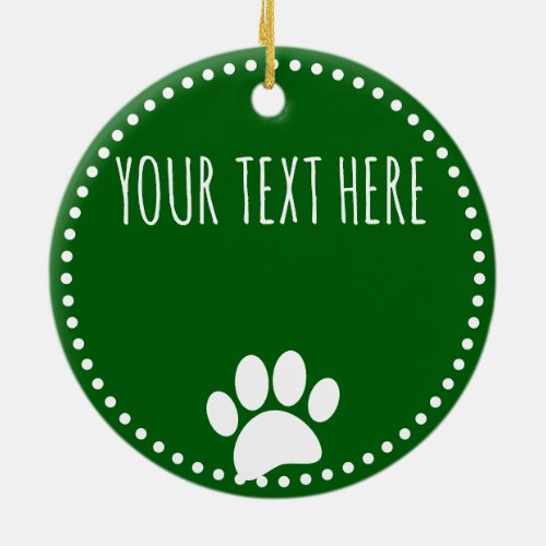 Dog Paw Print Custom Text Green Ceramic Ornament