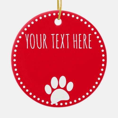 Dog Paw Print Custom Text Red Ceramic Ornament