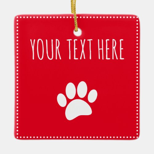 Dog Paw Print Custom Text Red Ceramic Ornament