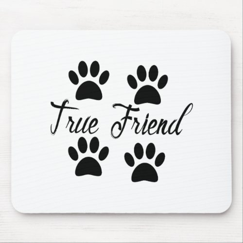 Dog Paw Print True Friends Text Mouse Pad
