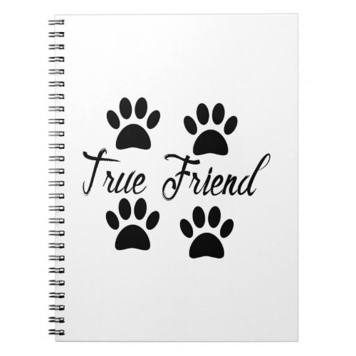 Dog Paw Print True Friends Text Notebook