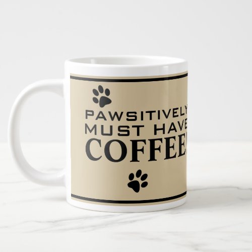 Dog Paw Typography Coffee Lovers Specialty Giant Coffee Mug
