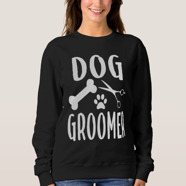 Dog Pet Cat Groomer Grooming Animals Job Scissors  Sweatshirt (Front)