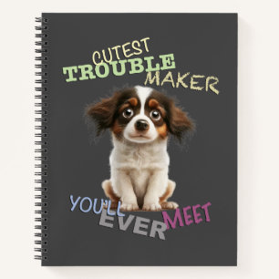 Dog Pet Cuttest Trouble Maker Cute Adorable Funny  Notebook