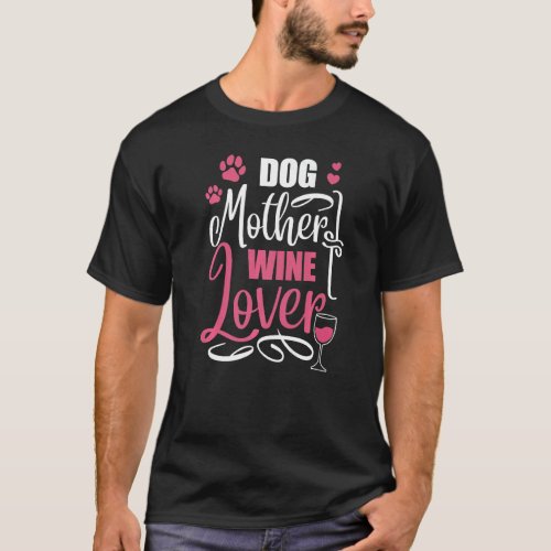 Dog Pet Dog Mother Wine   Dog Owner Premium 1 T_Shirt