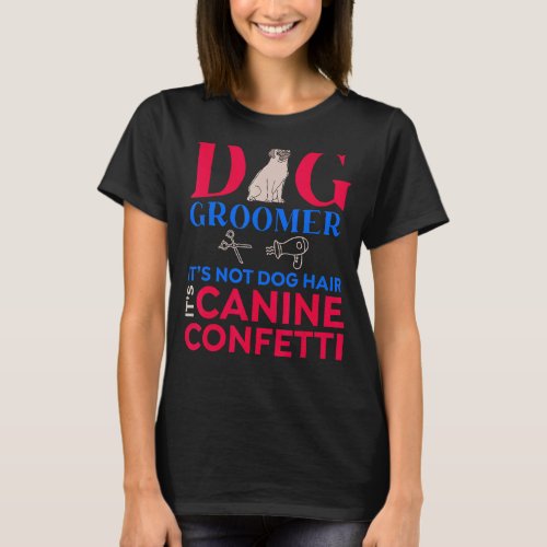 Dog Pet Grooming Stylist Cute Groomer 1 T_Shirt