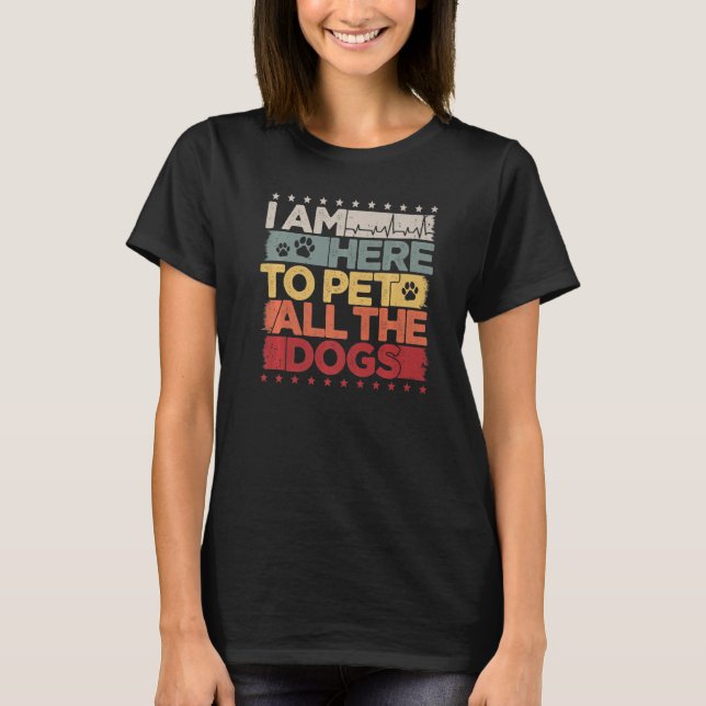 Dog Pet I Pet All The Dogs  Dog Owner Premium T-Shirt (Front)
